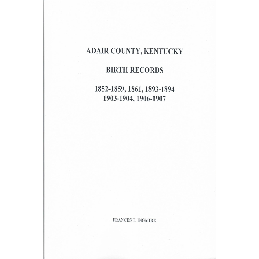 Adair County Kentucky Birth Records (1852-1907) - Genealogy Research & Family History Documentation for Ancestry Searches