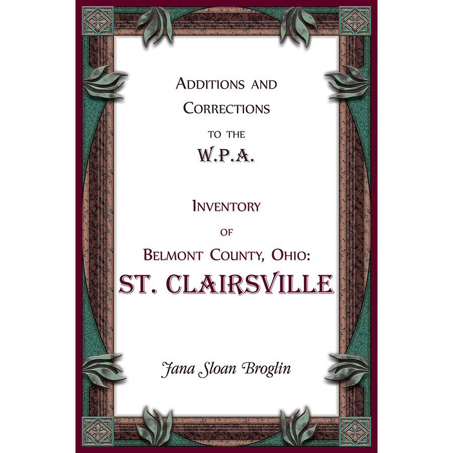 W.P.A. Inventory Additions & Corrections for Belmont County Ohio - St. Clairsville Historical Records | Genealogy Research & Local History Study
