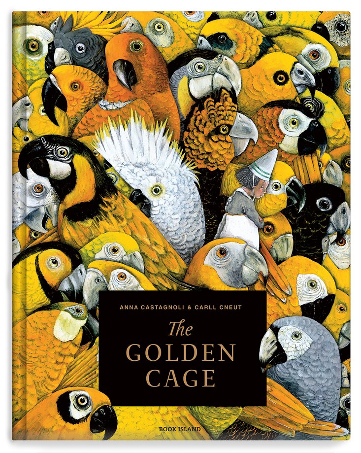 The Golden Cage by Anna Castagnoli - Illustrated by Carll Cneut | Award-Winning Children's Book | Perfect for Bedtime Stories & Classroom Reading
