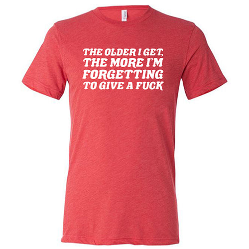 Funny Sarcastic Unisex T-Shirt - 'The Older I Get, The More I Forget To Give A Fuck' - Casual Wear for Men & Women - Perfect for Parties, Gifts, and Everyday Outfits