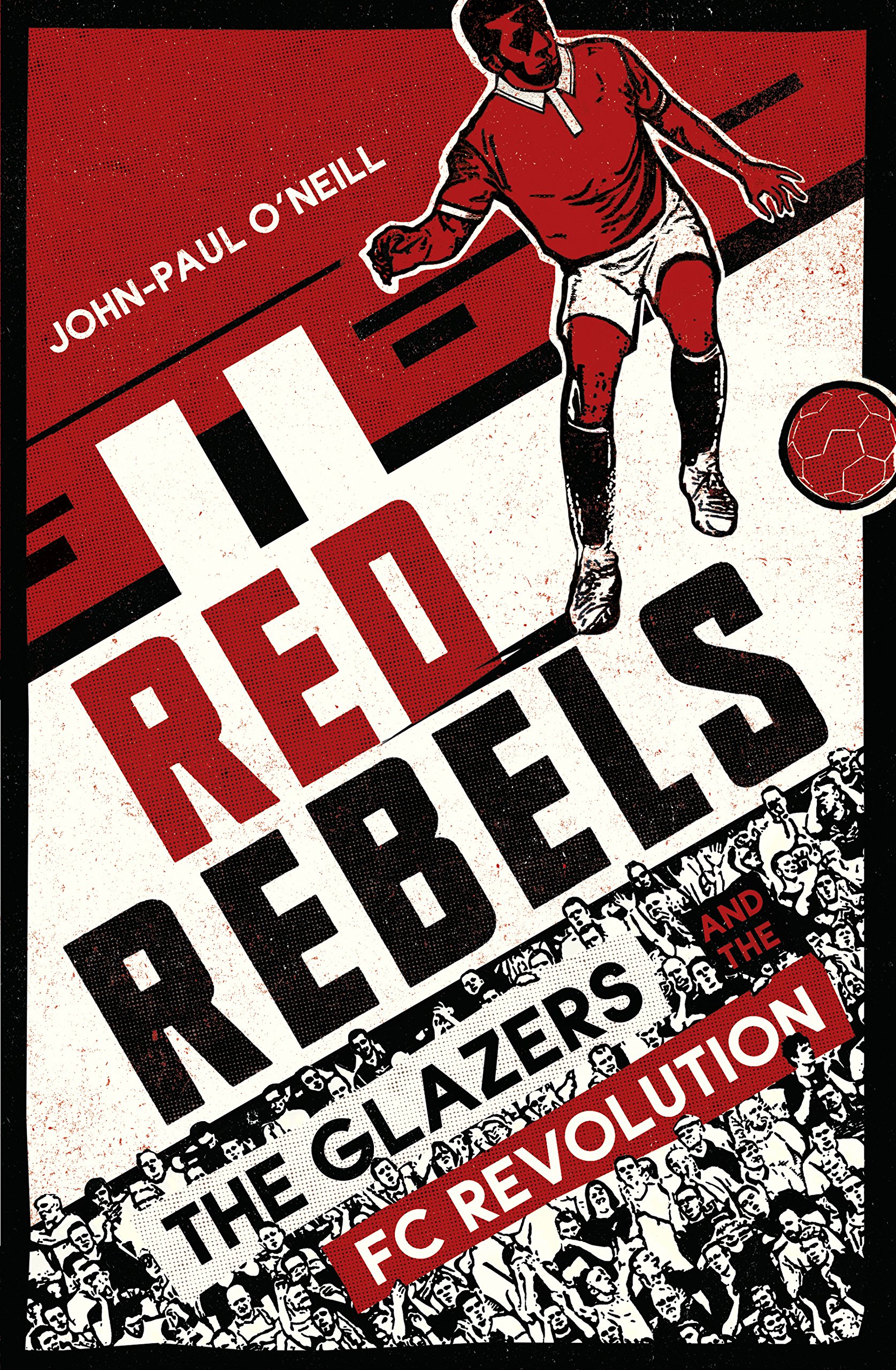 Red Rebels: The Glazers and the FC Revolution - Manchester United Fan Merchandise & Soccer Memorabilia for Supporters and Collectors | Perfect for Gifts, Game Days, and Fan Displays