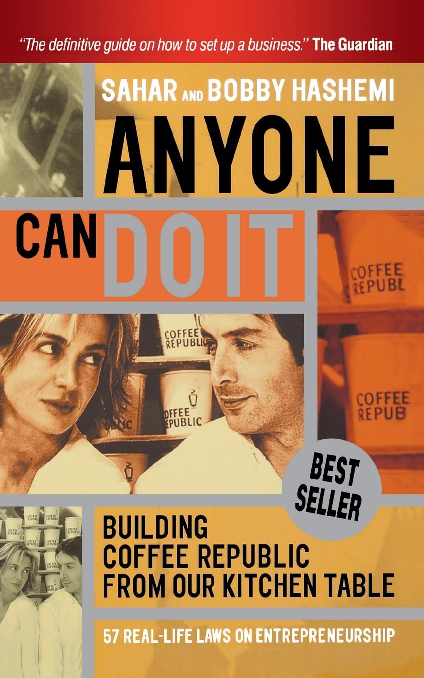 Anyone Can Do It: Building Coffee Republic from Our Kitchen Table - 57 Real Life Laws on Entrepreneurship | Startup Success Guide for Small Business Owners & Aspiring Entrepreneurs | Perfect for Home Office Inspiration & Coffee Shop Startup Planning