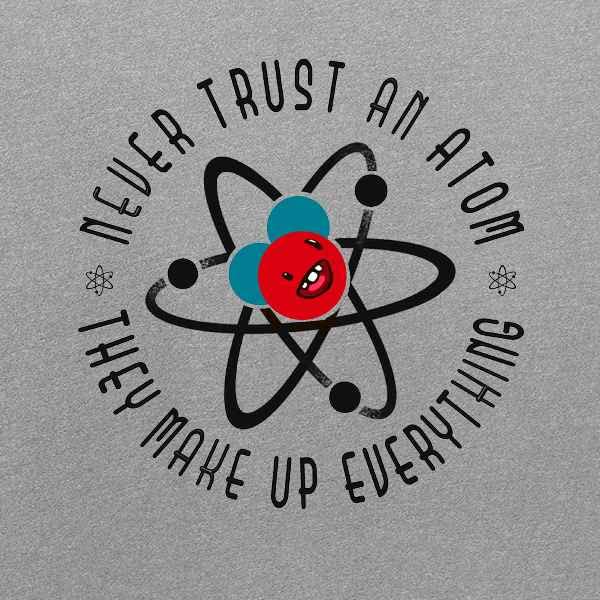 Funny Science Sarcasm Long Sleeve T-Shirt - Never Trust an Atom They Make Up Everything - Pop Threads Graphic Tee for Men & Women | Perfect for Nerdy Humor, Science Class, or Casual Wear