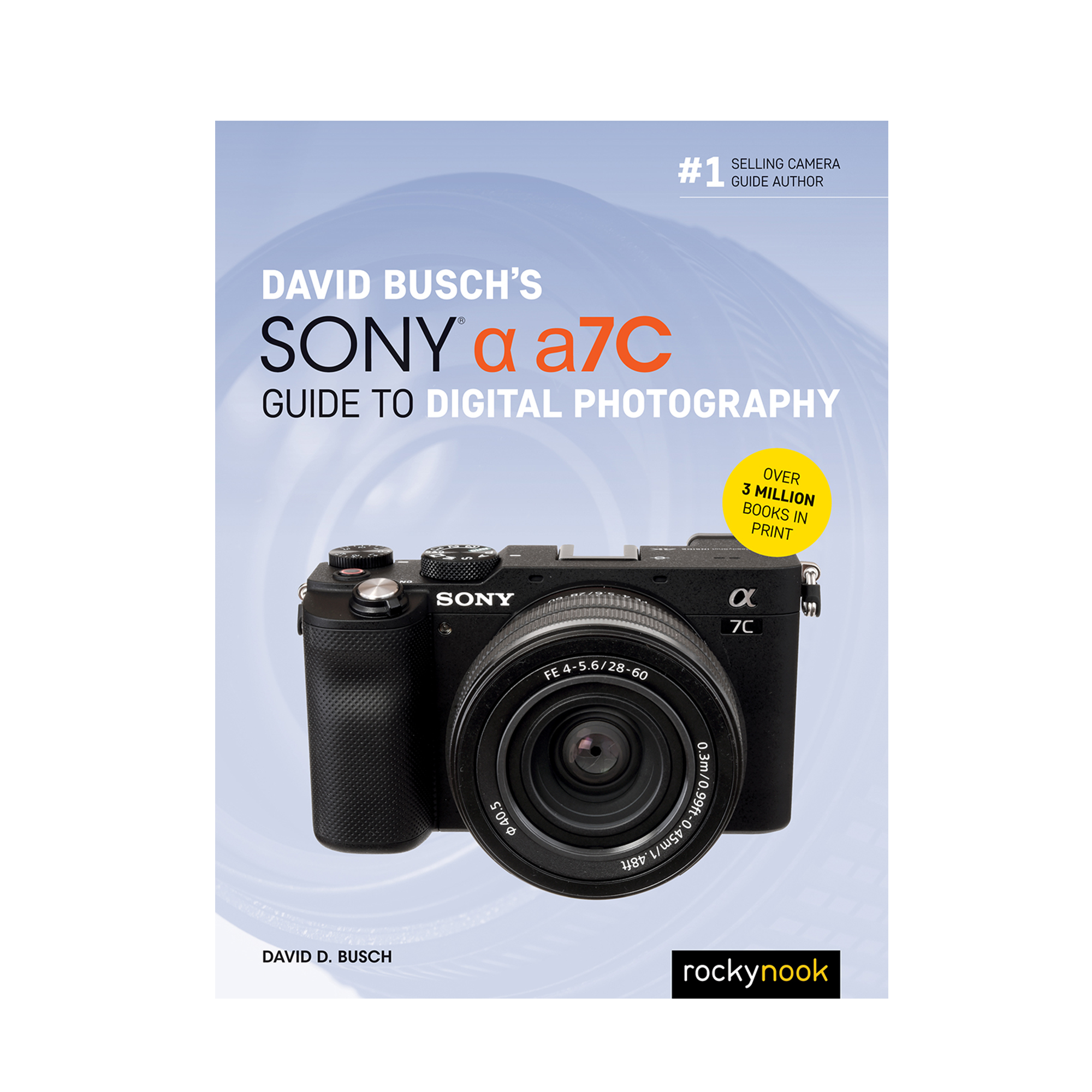 David Busch's Sony Alpha a7C Guide to Digital Photography - Expert Tips & Techniques for Mirrorless Cameras - Perfect for Travel, Portrait & Street Photography