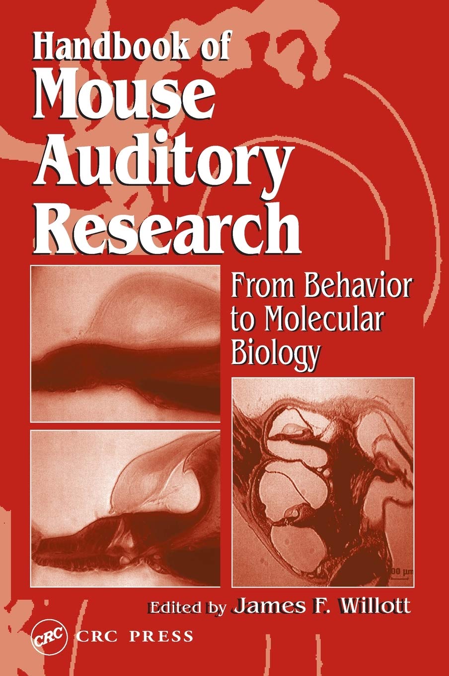 Handbook of Mouse Auditory Research: From Behavior to Molecular Biology - Comprehensive Guide for Neuroscience Studies & Laboratory Research