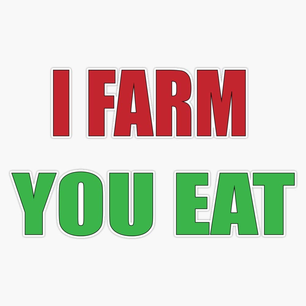 I Farm You Eat Vinyl Bumper Sticker - Waterproof 5 Inch Decal for Cars, Laptops & Windows - Perfect for Farmers Market, Agriculture Enthusiasts & Food Lovers