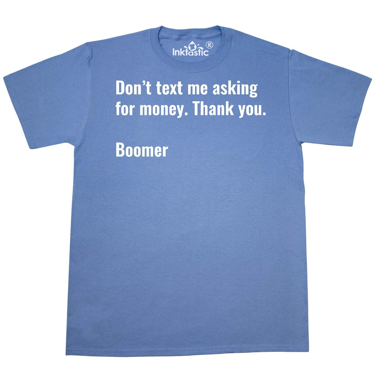 Boomer Response for Money Funny T-Shirt | Vintage Retro Sarcastic Graphic Tee | Perfect Gift for Dad, Men, Women | Casual Wear, Parties & Gifts
