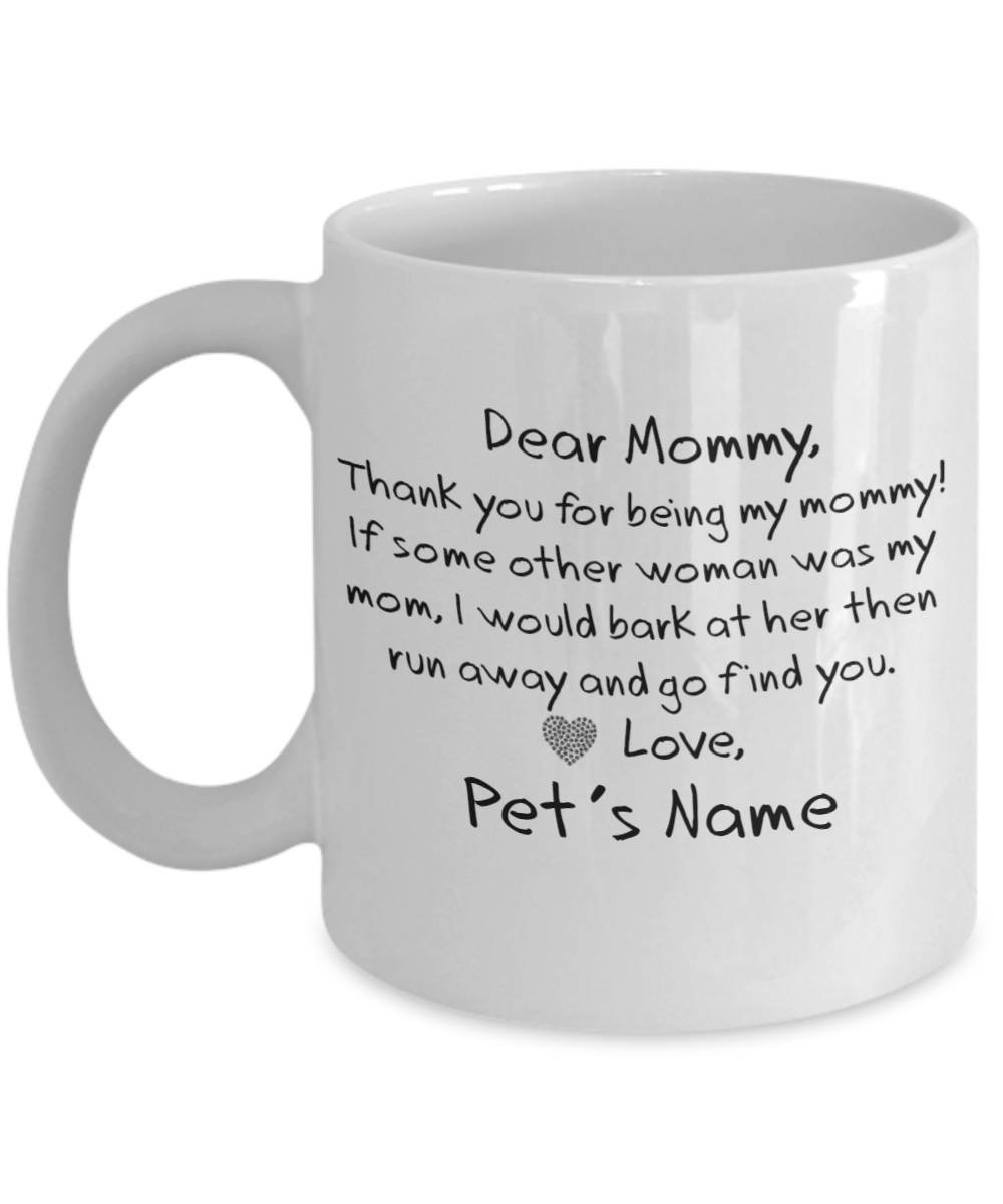 Original Funny Dog Mom Mug - Personalized 'Dear Mommy' Coffee Cup - Birthday & Mother's Day Gift for Her - Perfect for Dog Lovers & Pet Owners - Great for Morning Coffee, Office Use & Gift Giving