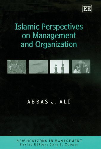 Islamic Perspectives on Management and Organization - New Horizons in Management Series | Business Leadership & Workplace Ethics Guide for Muslim Professionals