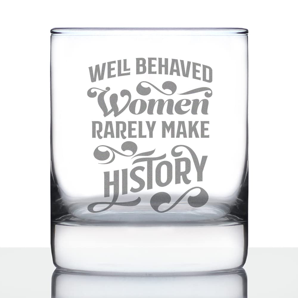 Funny Whiskey Rocks Glass - Well Behaved Women Rarely Make History - 10.25 Oz Themed Gift for Women - Perfect for Birthday Parties, Bachelorette Gifts & Home Bar Decor