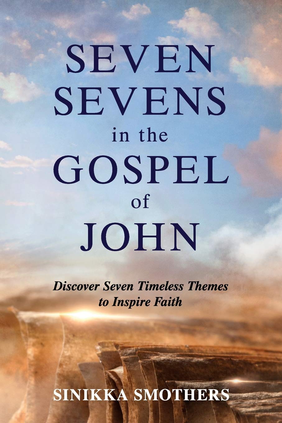 Seven Sevens in the Gospel of John: 7 Timeless Biblical Themes for Spiritual Growth & Christian Faith - Perfect for Bible Study, Sermon Preparation & Personal Devotion
