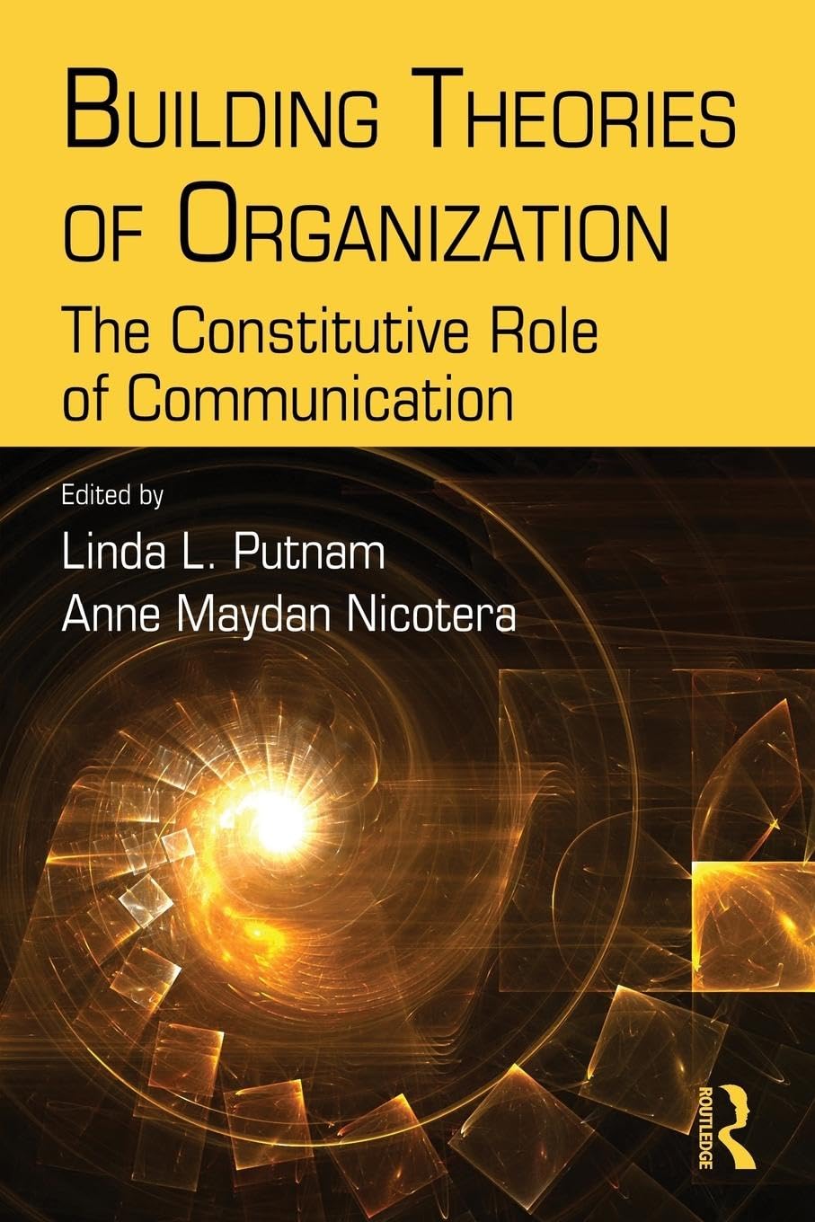 Building Theories of Organization: Routledge Communication Series for Academic Research and Management Studies