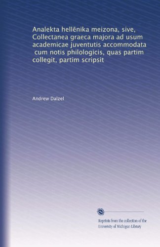 Analekta Hellenika Meizona: Collectanea Graeca Majora - Greek Edition with Philological Notes for Academic Study | Perfect for Classics Students & Scholars