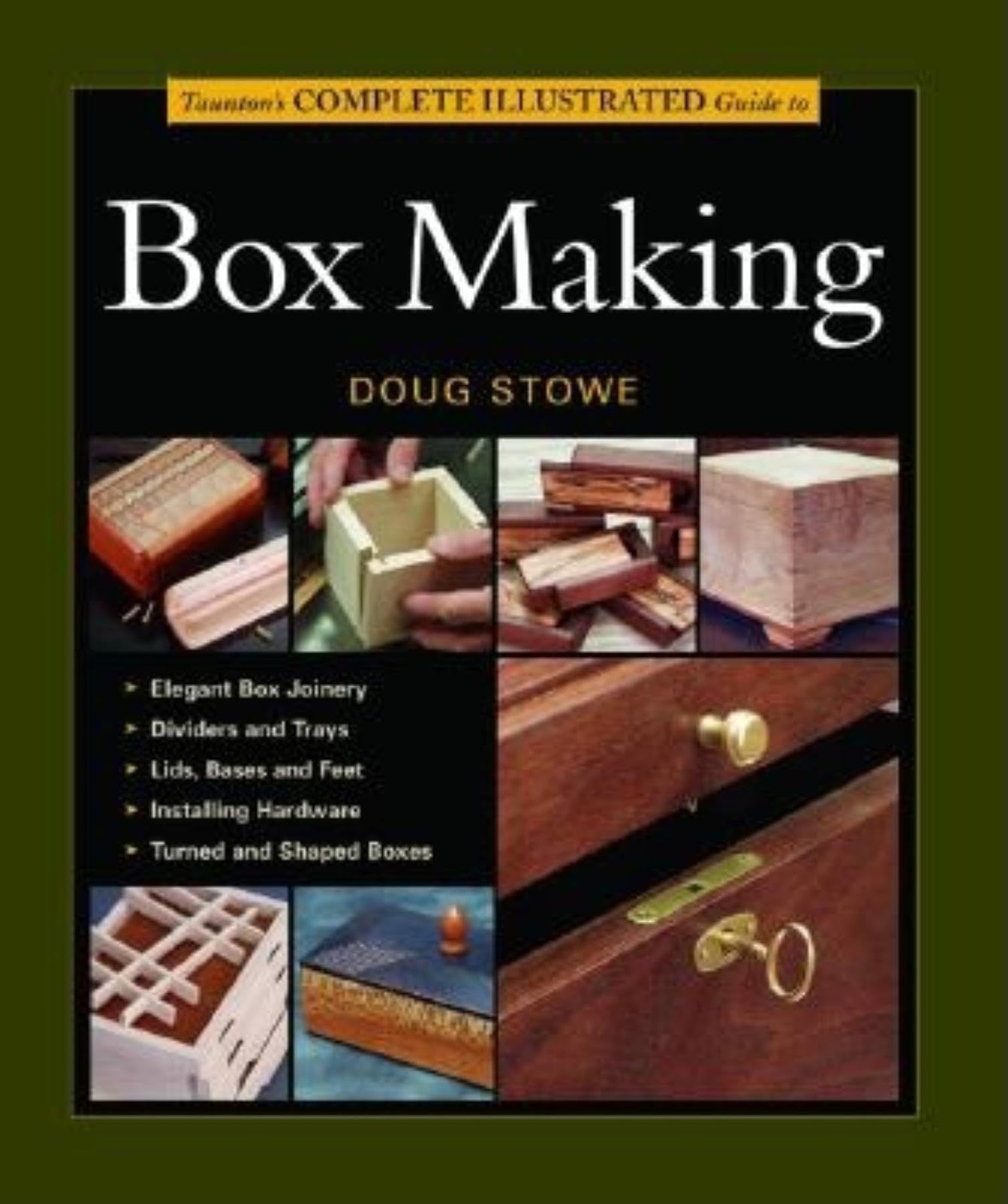The Complete Illustrated Guide to Box Making - Woodworking Book for Beginners & Experts | DIY Storage, Gift & Decorative Box Projects