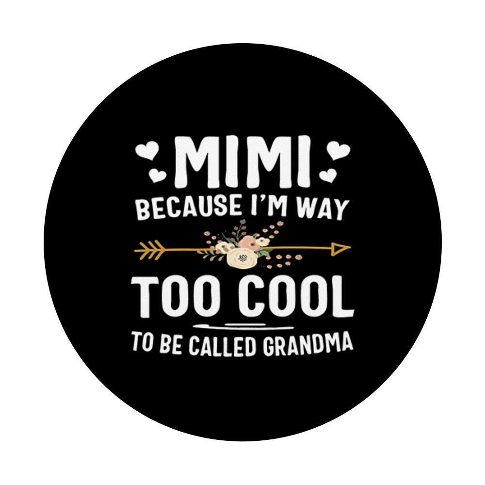 Mimi Because I'm Way Too Cool To Be Called Grandma PopSockets PopGrip: Swappable Phone Grip for Phones & Tablets - Perfect for Selfies, Video Calls, and Hands-Free Use