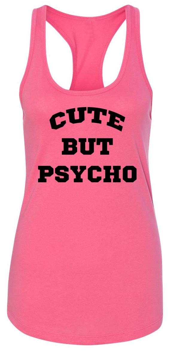 Funny Women's T-Shirt - Cute But Psycho Graphic Tee for Valentine's Day | Racerback Tank Top for Casual Wear, Girls Night Out & Halloween Costume