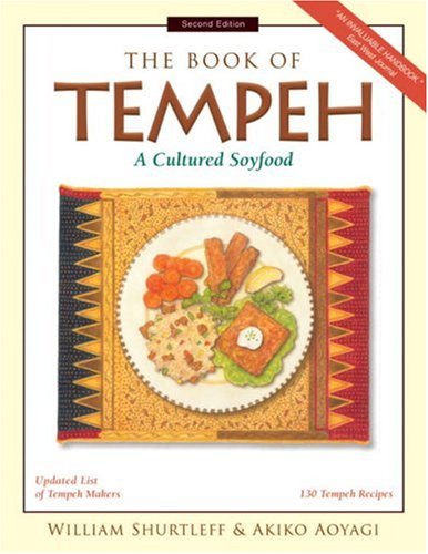 The Book of Tempeh: A Complete Guide to Cooking with Tempeh - Healthy Plant-Based Protein Recipes for Vegan & Vegetarian Diets | Perfect for Meal Prep, Stir-Fries, Sandwiches & More