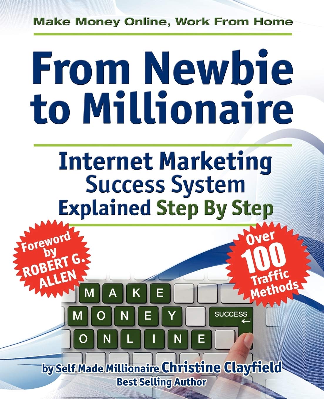 Make Money Online: Work from Home Guide - From Beginner to Millionaire | Step-by-Step Internet Marketing Success System by Self-Made Millionaire | Perfect for Freelancers, Entrepreneurs & Digital Nomads