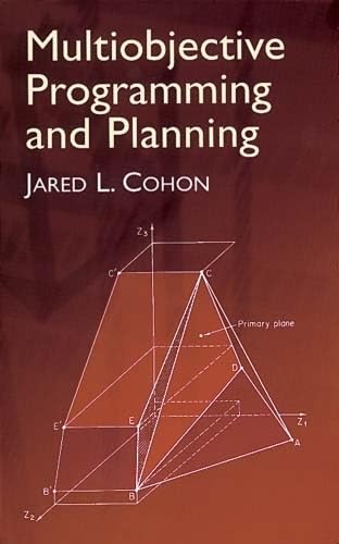 Multiobjective Programming and Planning - Dover Books on Computer Science | Advanced Optimization Techniques for Engineering, Business & Data Science Applications