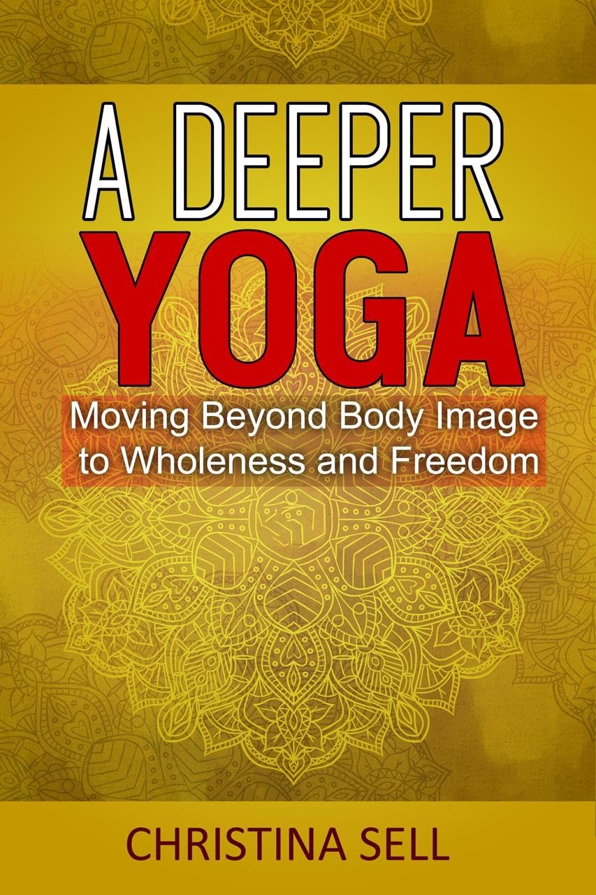 Yoga for Wholeness & Freedom: Transformative Practice Beyond Body Image - Perfect for Home, Studio & Spiritual Growth