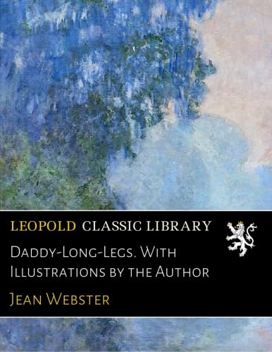 Daddy-Long-Legs Book - Illustrated Classic Novel by Jean Webster | Perfect for Book Clubs, Gifts & Classic Literature Lovers