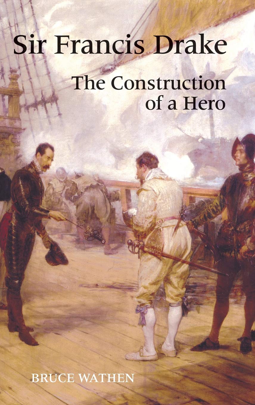 Sir Francis Drake: The Construction of a Hero - Biography of the Famous English Explorer | Historical Books for Adventure Lovers & History Enthusiasts | Perfect for Classroom Studies & Book Club Discussions