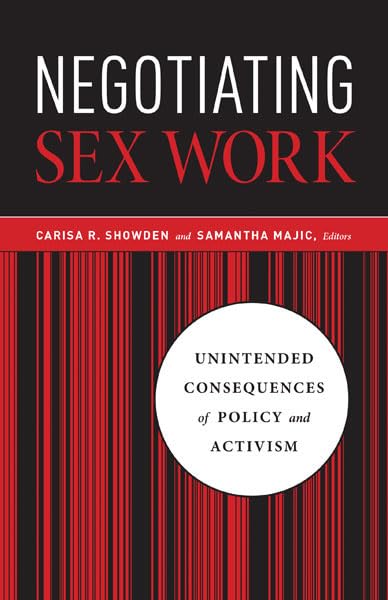 Negotiating Sex Work: Policy and Activism Consequences - Legal, Social & Ethical Perspectives for Researchers & Advocates