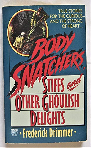 Body Snatchers: Stiffs and Other Ghoulish Delights - Horror Novel for Halloween Reading & Spooky Gift Ideas