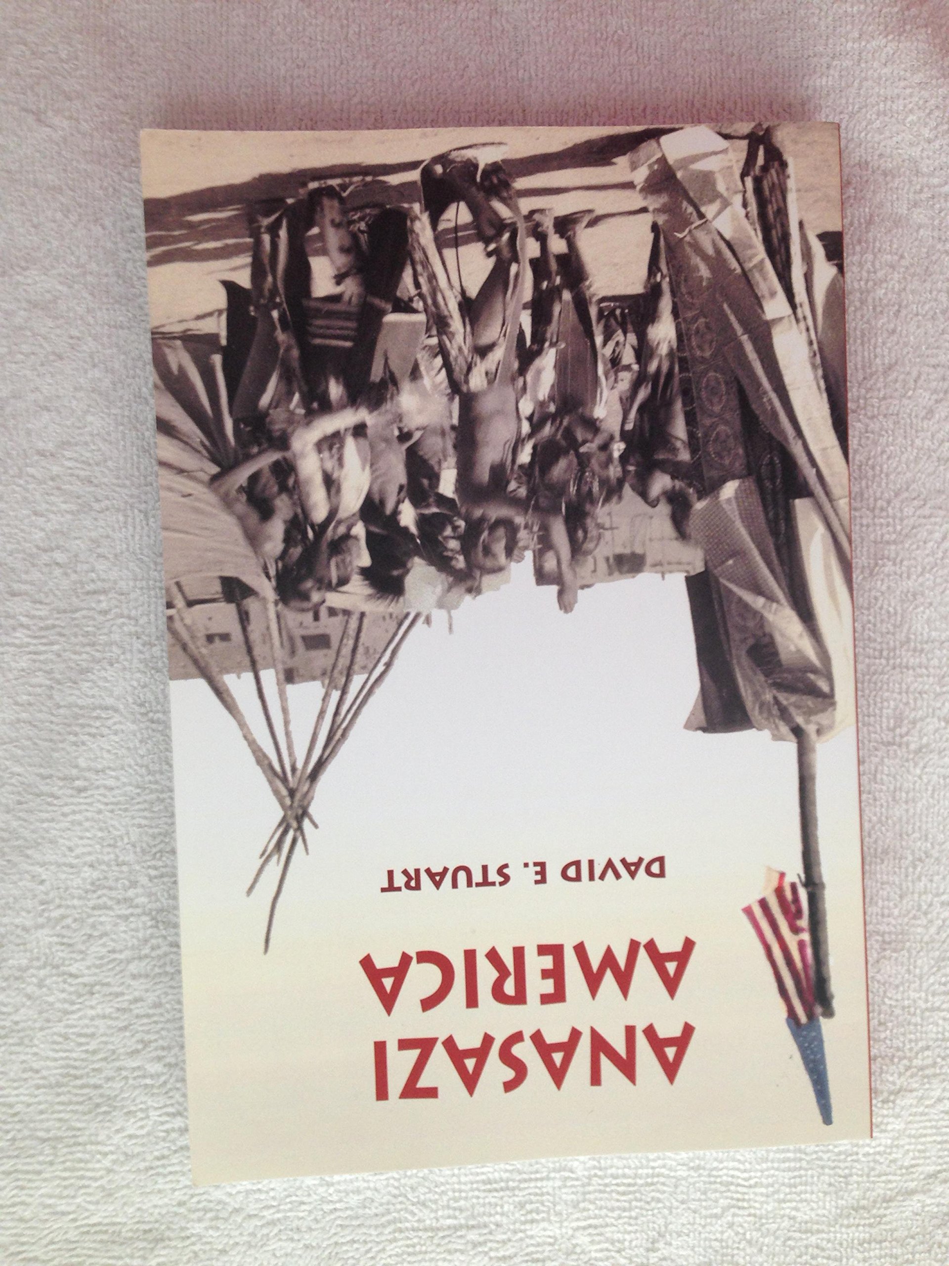 Anasazi America: Seventeen Centuries of Ancient Pueblo History - Explore Native American Culture & Archaeology for History Enthusiasts & Students
