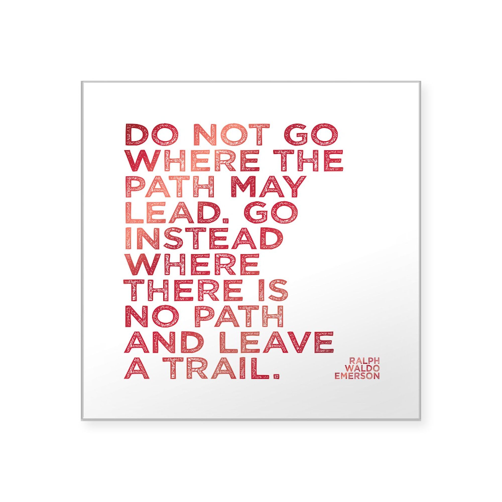 Do Not Go Where The Path May Lead - Inspirational Square Bumper Sticker & Car Decal - Motivational Quote for Cars, Laptops, Notebooks & Water Bottles