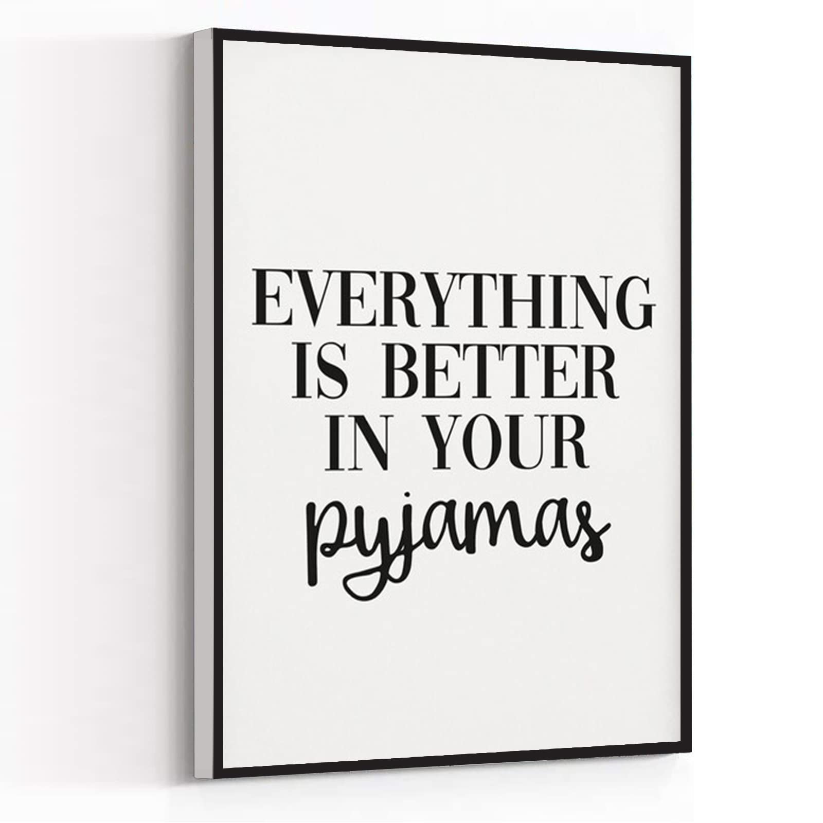 Everything Is Better In Your Pyjamas