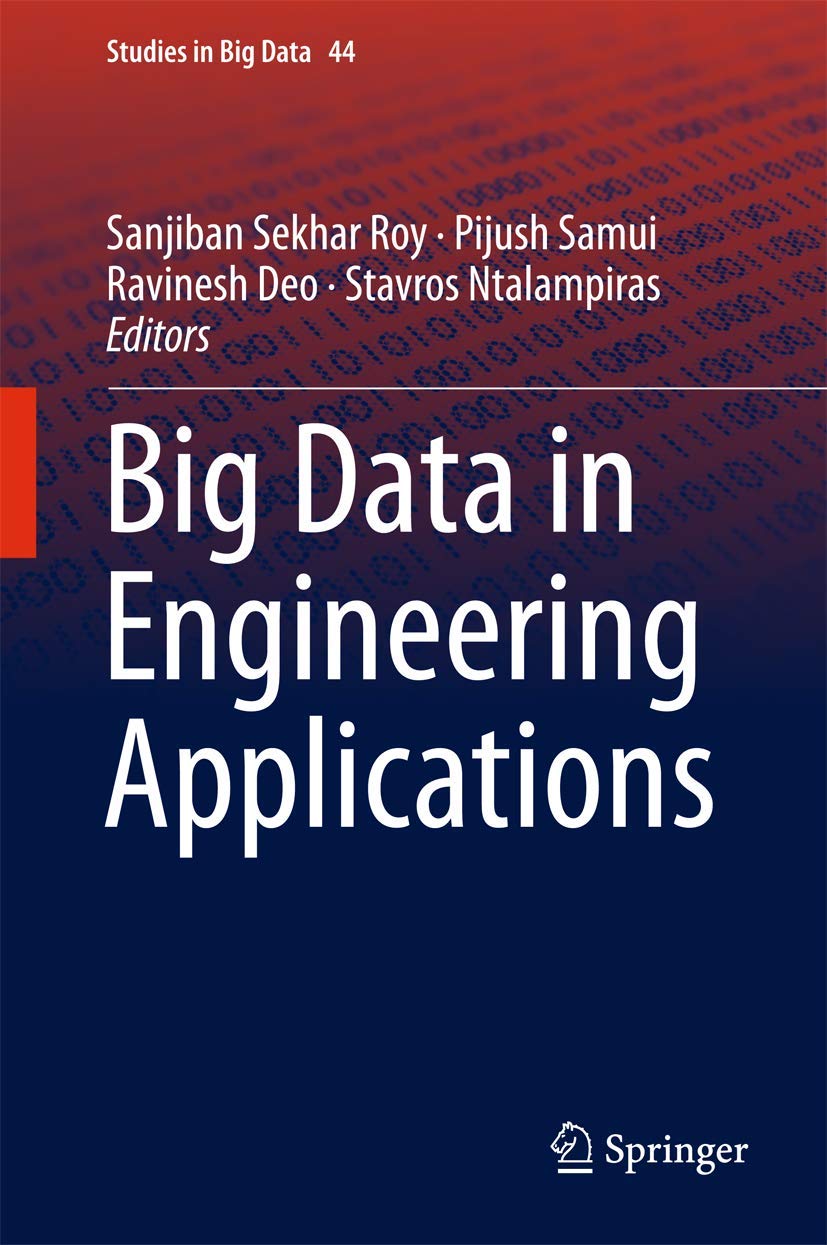 Big Data in Engineering Applications: Advanced Research & Practical Solutions (Studies in Big Data Vol.44) - For AI, IoT & Smart Manufacturing Systems