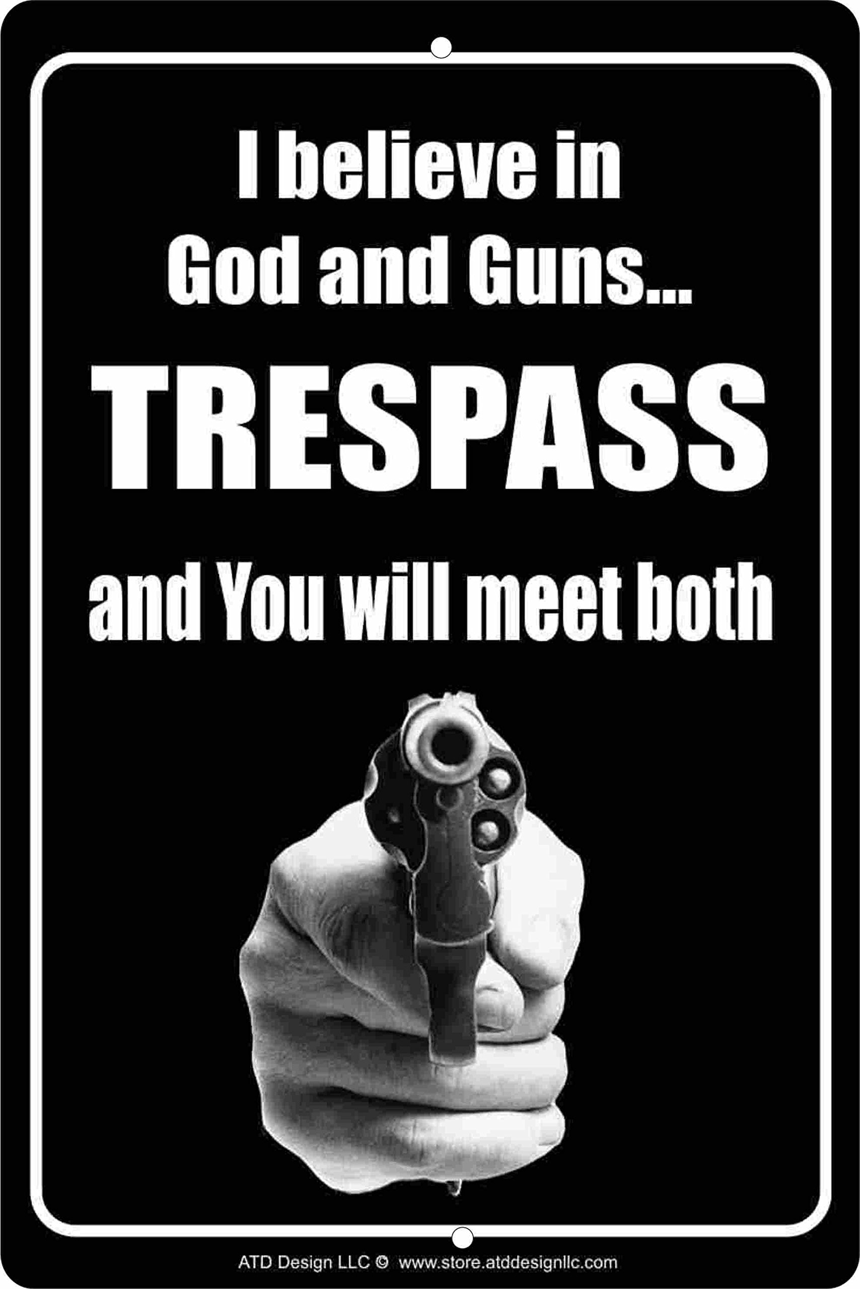 Believe in God and Guns No Trespassing Sign - Durable Aluminum Warning Sign for Home Security, Farm, Ranch & Property Protection