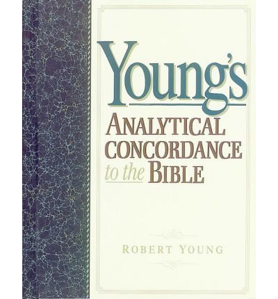Young's Analytical Concordance to the Bible - Comprehensive Scripture Reference Tool for Bible Study, Sermon Preparation & Christian Research