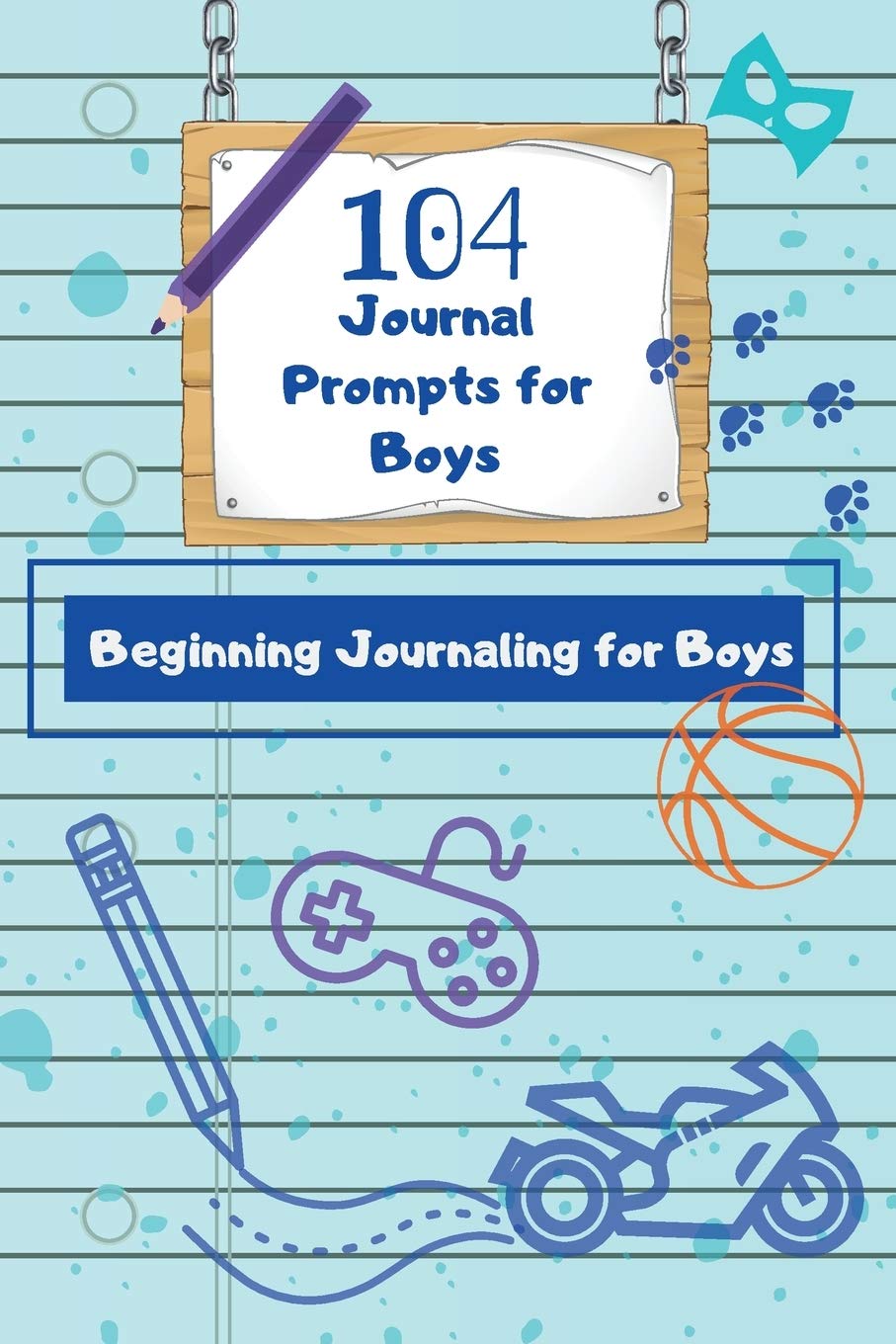 104 Thought-Provoking Journal Prompts for Boys | Creative Writing & Self-Reflection Journal for Kids & Teens | Perfect for Daily Writing Practice, Emotional Expression & Personal Growth