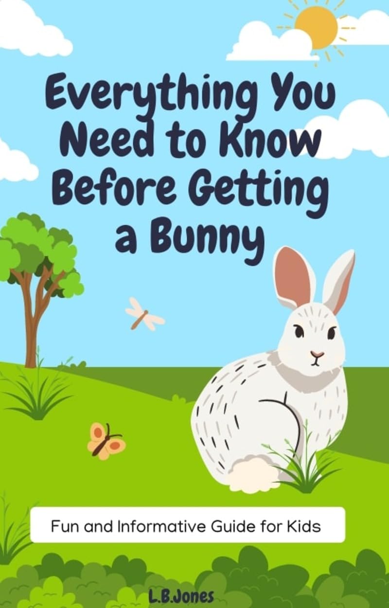 **Complete Rabbit Care Guide for Kids: Essential Tips Before Getting a Pet Bunny | How to Raise & Bond with Your Rabbit | Perfect for First-Time Pet Owners & Family Pets**
