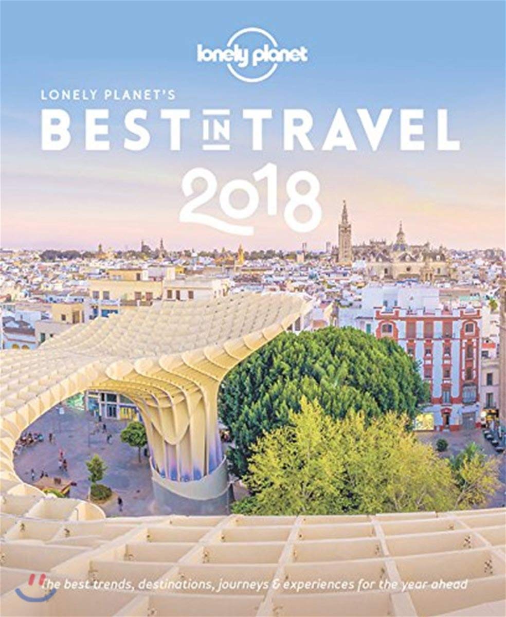 Lonely Planet's Best in Travel 2018 - Top Travel Destinations & Guide Book - Perfect for Vacation Planning & Adventure Inspiration