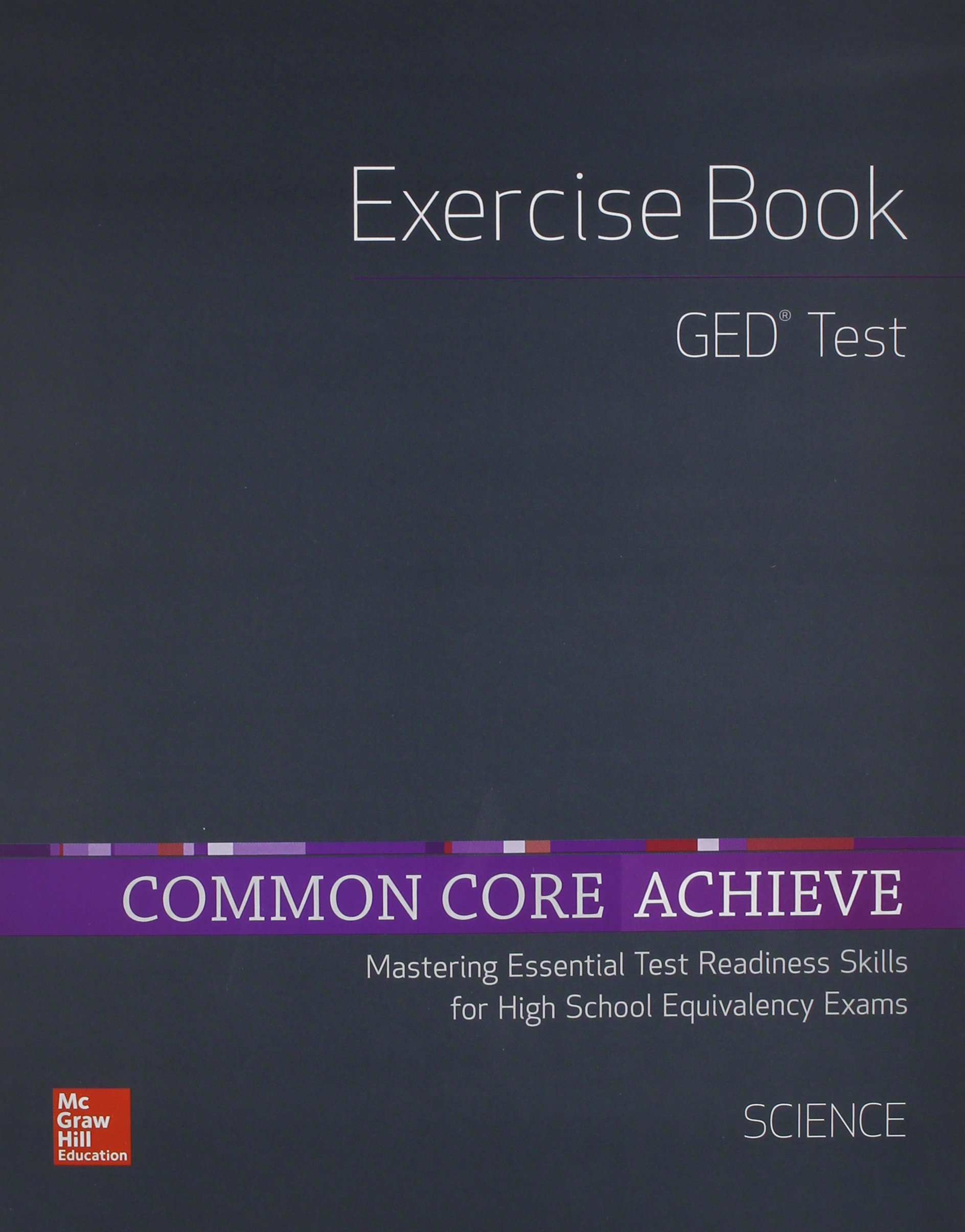 Common Core Achieve, GED Science Exercise Book - Study Guide & Practice Tests for High School Equivalency Exam | Perfect for Homeschooling & Self-Study