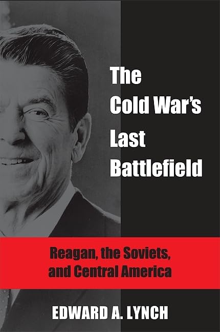 The Cold War's Last Battlefield: Reagan, the Soviets, and Central America - History Book on US-Soviet Conflict | Global Academic Publishing | Perfect for Students, Researchers & Cold War Enthusiasts