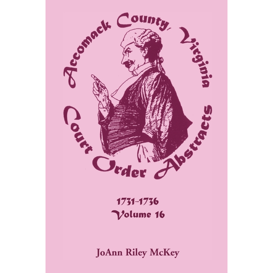 Virginia Court Records: Accomack County Court Order Abstracts, Volume 16 (1731-1736) - Genealogy Research & Historical Document Collection for Ancestry Tracing & Legal History Studies