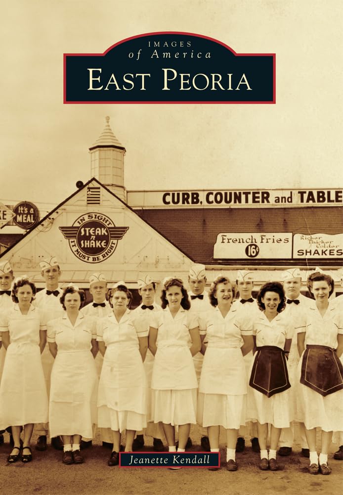 East Peoria (Images of America) - Historical Book About Illinois Small Town Life - Perfect for History Buffs & Local Residents