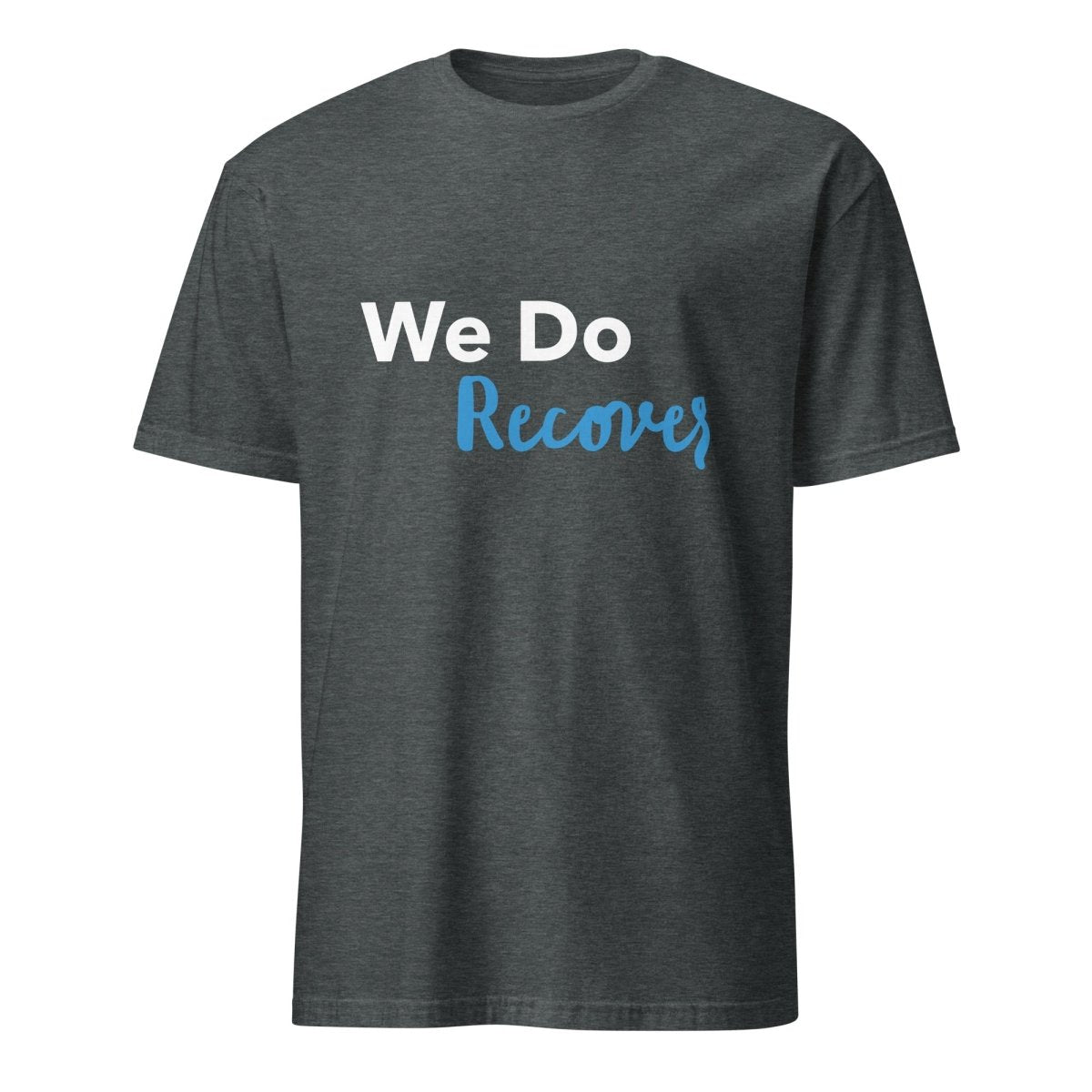 We Do Recover: Unisex Essential T-Shirt - Comfortable Cotton Tee for Everyday Wear, Gym, and Casual Outfits