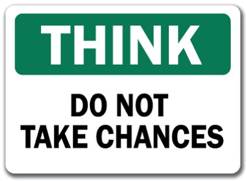 OSHA Approved Think Safety Sign - Do Not Take Chances - 10
