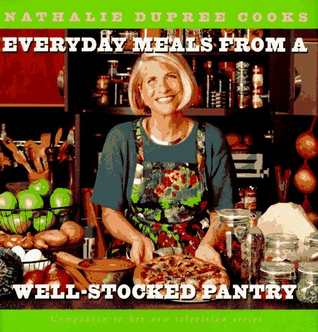 Nathalie Dupree's Everyday Meals from a Well-Stocked Pantry Cookbook - Smart Strategies for Shopping Less & Eating Healthier | Easy Home Cooking & Meal Planning Guide