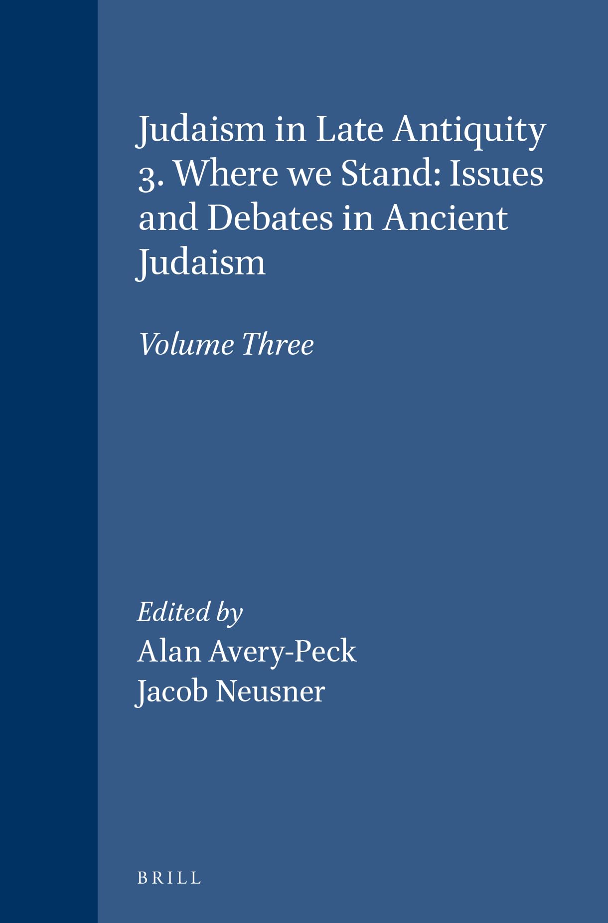 Where We Stand: Judaism in Late Antiquity - Volume 3 (Handbook of Oriental Studies/Handbuch Der Orientalistik) - Academic Research & Religious Studies Resource