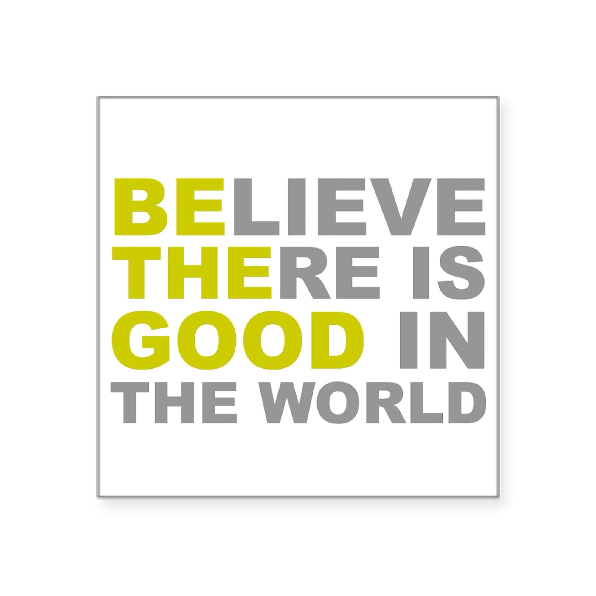 Believe There Is Good Be The Good Square Bumper Sticker - Waterproof Vinyl Car Decal for Windows, Laptops & Notebooks - Motivational Quote Sticker for Cars, Trucks, Laptops & Water Bottles