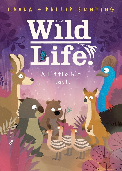 A Little Bit Lost (The Wild Life Book 3) by Laura & Philip Bunting - Softcover Children's Adventure Story Book for Bedtime Reading & Early Learning