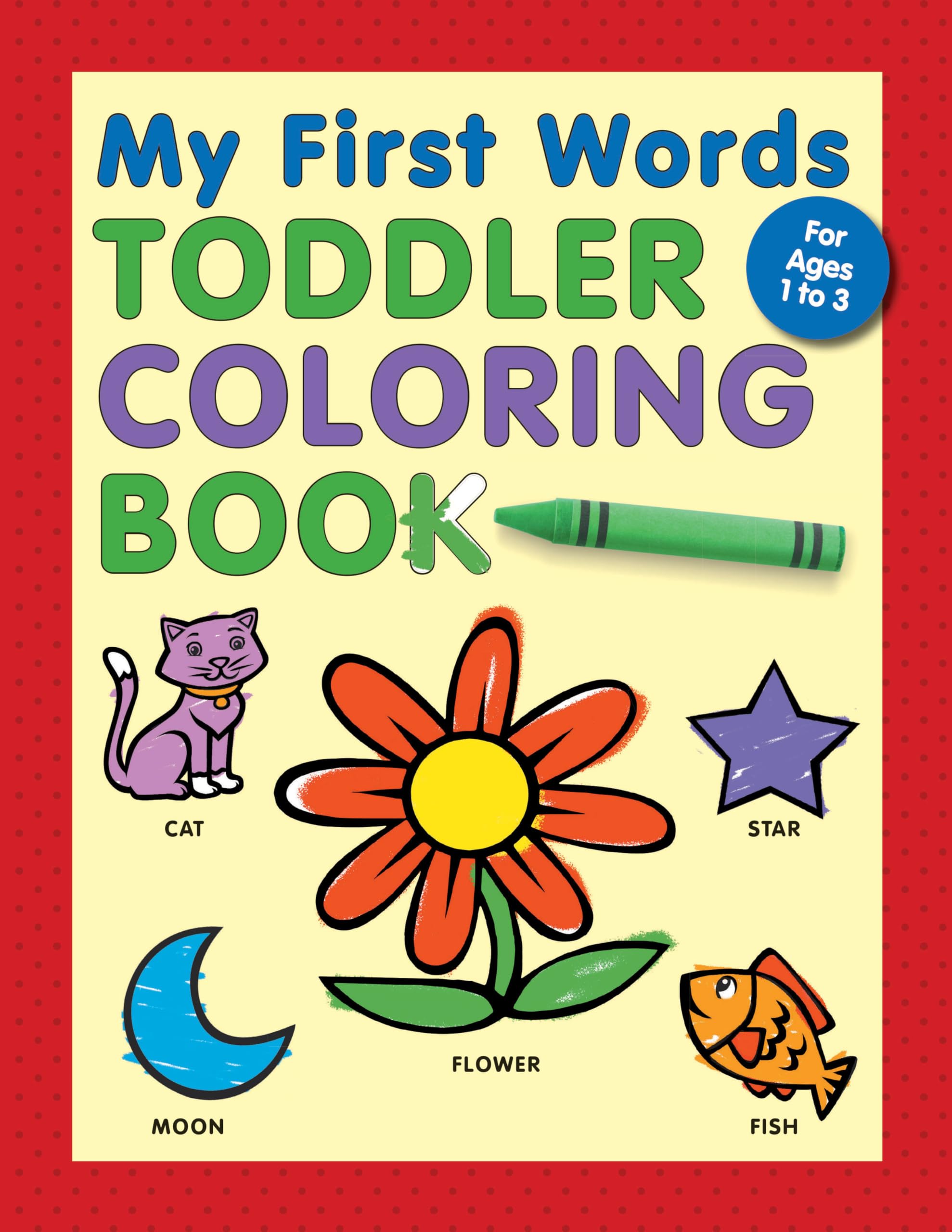 My First Words Toddler Coloring Book - Fun Early Learning Activity for Preschoolers | ABCs, Numbers & Shapes | Perfect for Home & Classroom Use