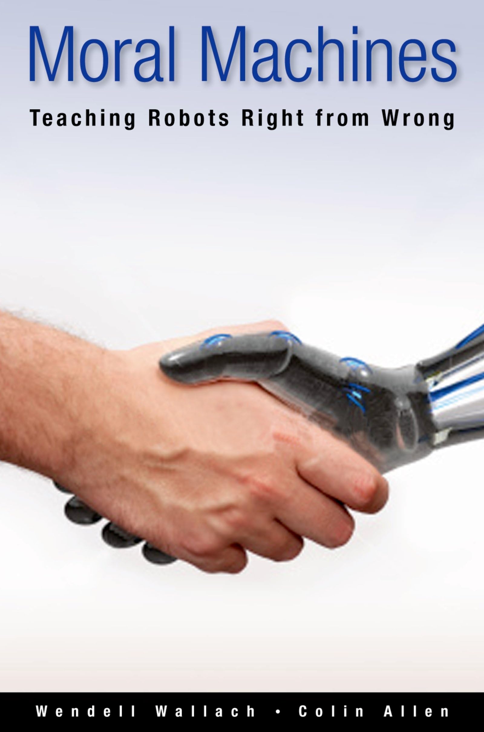 Moral Machines: Teaching Robots Right from Wrong - Ethical AI Development Guide for Autonomous Systems | Perfect for Robotics Engineers, AI Researchers & Tech Ethicists