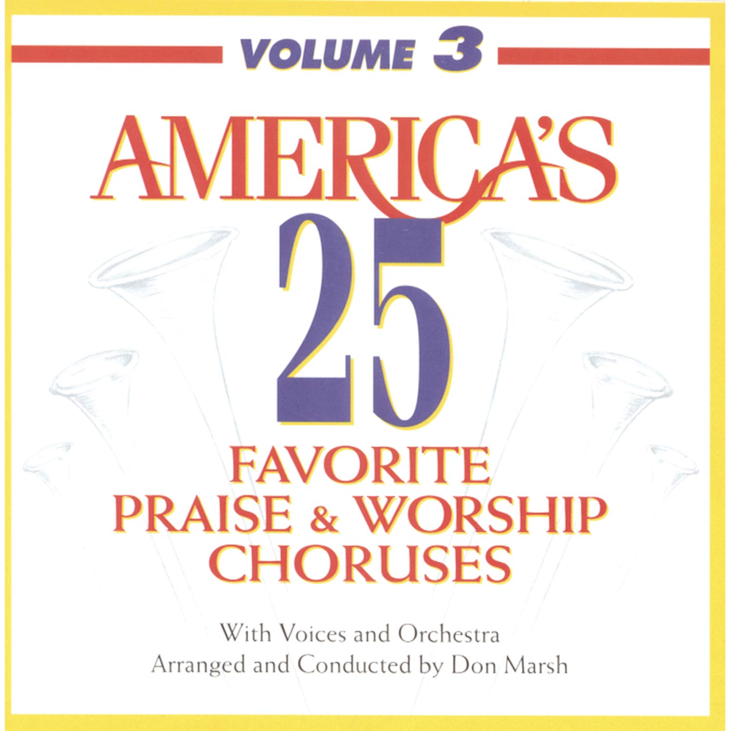 Top 25 American Praise & Worship Choruses Vol. 3 - Best Christian Songs for Church Services, Bible Study & Personal Devotion